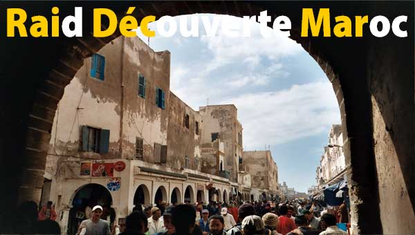 Raid Découverte Maroc - 8ème jour : ESSAOUIRA, l'ancienne Mogador et sa campagne environnante