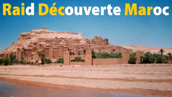 Raid Découverte Maroc - Ouarzazate - Ait Benadou